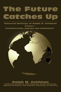 Cover image for The Future Catches Up: Selected Writings of Ralph M. Goldman