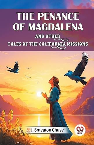 Cover image for The Penance of Magdalena and Other Tales of the California Missions (Edition2024)