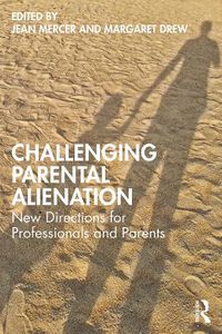 Cover image for Challenging Parental Alienation: New Directions for Professionals and Parents