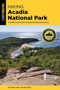 Cover image for Hiking Acadia National Park: A Guide to the Park's Greatest Hiking Adventures