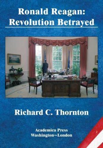 Cover image for Ronald Reagan: Revolution Betrayed