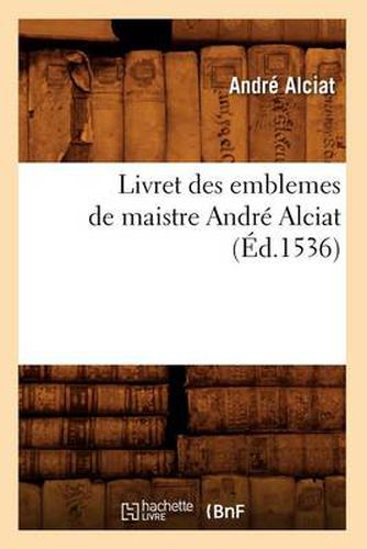 Livret Des Emblemes de Maistre Andre Alciat (Ed.1536)