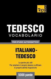 Cover image for Vocabolario Italiano-Tedesco per studio autodidattico - 5000 parole