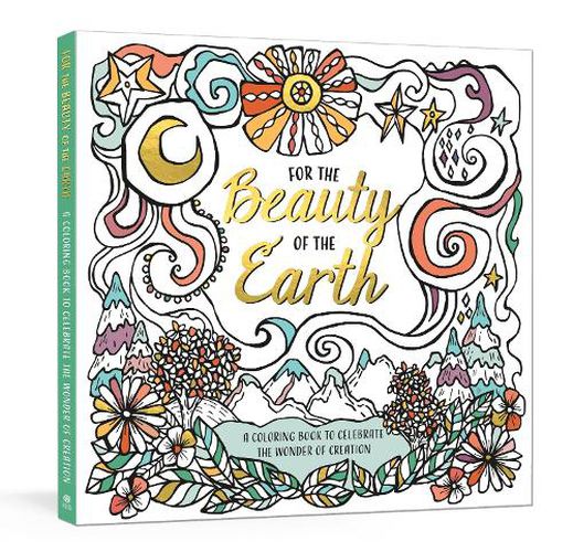 Cover image for For the Beauty of the Earth: A Coloring Book to Celebrate the Wonder of Creation: A Nature Coloring Book