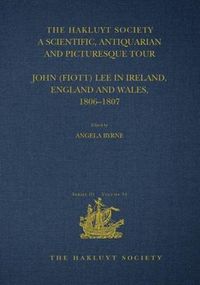 Cover image for A Scientific, Antiquarian and Picturesque Tour: John (Fiott) Lee in Ireland, England and Wales, 1806-1807