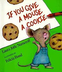 Cover image for If You Give a Mouse a Cookie