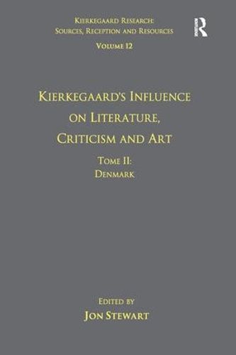 Volume 12, Tome II: Kierkegaard's Influence on Literature, Criticism and Art: Denmark