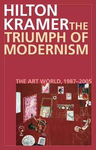 Cover image for The Triumph of Modernism: The Art World, 1987-2005