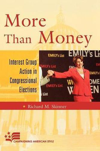 Cover image for More Than Money: Interest Group Action in Congressional Elections