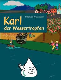 Cover image for Karl der Wassertropfen: erklart den Wasserkreislauf