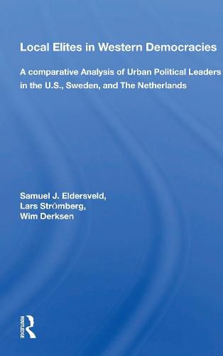 Cover image for Local Elites in Western Democracies: A Comparative Analysis of Urban Political Leaders in the U.S., Sweden, and The Netherlands