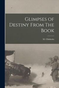 Cover image for Glimpses of Destiny From The Book [microform]