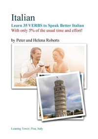 Cover image for ITALIAN - Learn 35 VERBS to speak Better Italian: With only 5% of the usual time and effort!