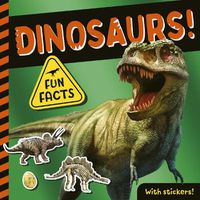 Cover image for Dinosaurs!: Fun Facts! With Stickers!