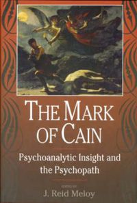 Cover image for The Mark of Cain: Psychoanalytic Insight and the Psychopath