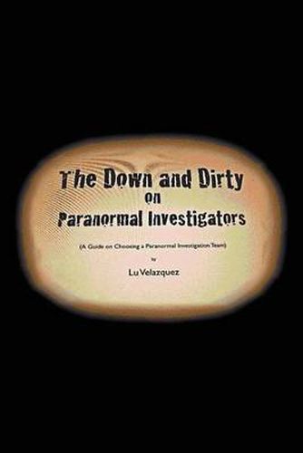 Cover image for The Down and Dirty on Paranormal Investigators