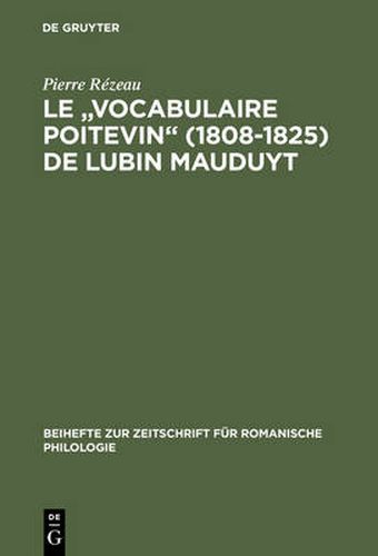 Le Vocabulaire Poitevin (1808-1825) de Lubin Mauduyt: Edition Critique d'Apres Poitiers, Bibl. Mun., Ms. 837