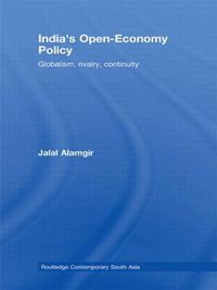 Cover image for India's Open-Economy Policy: Globalism, Rivalry, Continuity