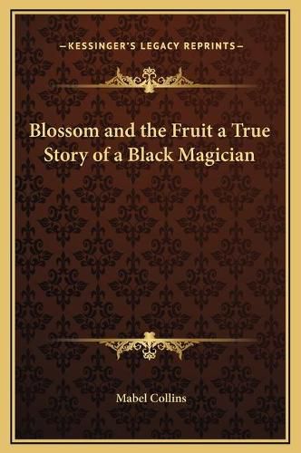 Blossom and the Fruit a True Story of a Black Magician