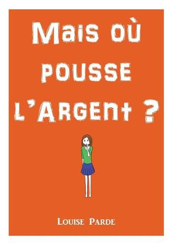 Cover image for Mais ou pousse l'argent ?