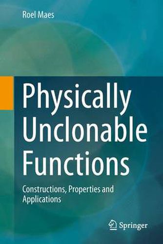 Cover image for Physically Unclonable Functions: Constructions, Properties and Applications