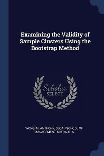 Cover image for Examining the Validity of Sample Clusters Using the Bootstrap Method