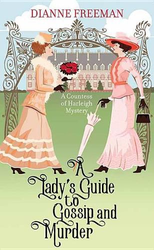 A Lady's Guide to Gossip and Murder: A Countess of Harleigh Mystery