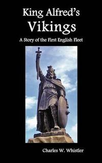 Cover image for King Alfred's Vikings, A Story of the First English Fleet