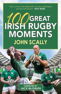 Cover image for 100 Great Irish Rugby Moments