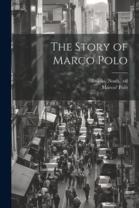 Cover image for The Story of Marco Polo