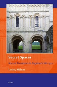 Cover image for Secret Spaces: Sacred Treasuries in England 1066-1320