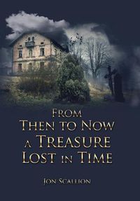 Cover image for From Then to Now a Treasure Lost in Time