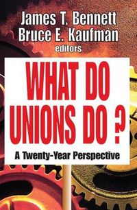 Cover image for What Do Unions Do?: A Twenty-year Perspective