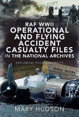 Cover image for RAF WWII Operational and Flying Accident Casualty Files in The National Archives: Exploring their Contents