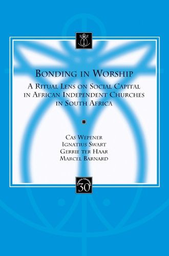 Cover image for Bonding in Worship: A Ritual Lens on Social Capital in African Independent Churches in South Africa