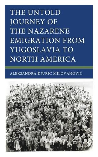Cover image for The Untold Journey of the Nazarene Emigration from Yugoslavia to North America