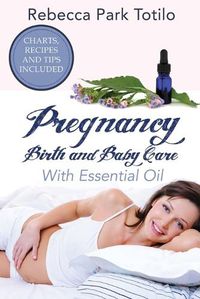 Cover image for Pregnancy, Birth and Baby Care With Essential Oil: Essential Oils for Labor