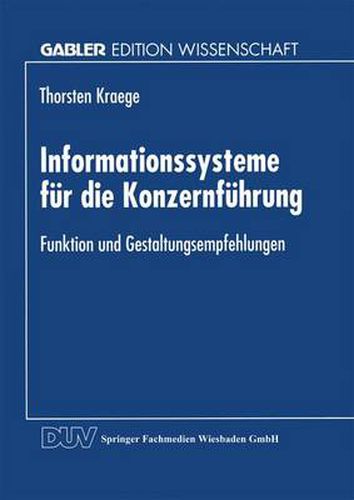 Informationssysteme Fur Die Konzernfuhrung: Funktion Und Gestaltungsempfehlungen