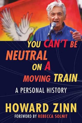 Cover image for You Can't Be Neutral on a Moving Train: A Personal History