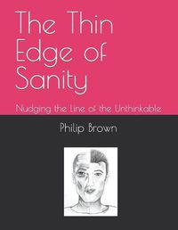 Cover image for The Thin Edge of Sanity: Nudging the Line of the Unthinkable