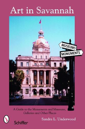 Cover image for Art in Savannah: A Guide to the Monuments, Museums, Galleries, and Other Places