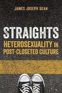Cover image for Straights: Heterosexuality in Post-Closeted Culture