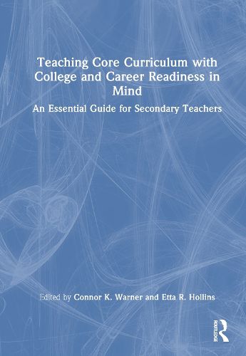 Cover image for Teaching Core Curriculum with College and Career Readiness in Mind