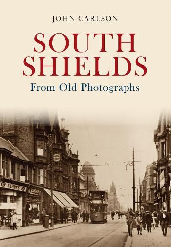 Cover image for South Shields From Old Photographs