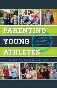 Cover image for Parenting Young Athletes: Developing Champions in Sports and Life