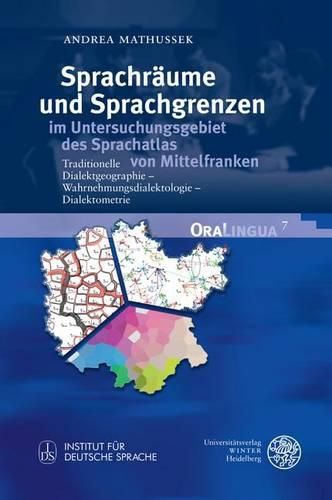 Cover image for Sprachraume Und Sprachgrenzen Im Untersuchungsgebiet Des Sprachatlas Von Mittelfranken: Traditionelle Dialektgeographie. Wahrnehmungsdialektologie. Dialektometrie