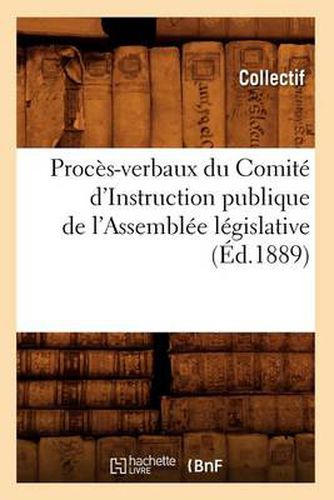 Cover image for Proces-Verbaux Du Comite d'Instruction Publique de l'Assemblee Legislative (Ed.1889)