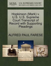 Cover image for Hopkinson (Mark) V. U.S. U.S. Supreme Court Transcript of Record with Supporting Pleadings