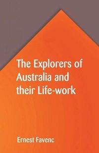 Cover image for The Explorers of Australia and their Life-work