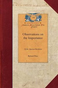 Cover image for Observations on the Importance of the Am: To Which Is Added, a Letter from M. Turgot ... with an Appendix Containing a Translation of the Will of M. Fortuna Ricard, Lately Published in France